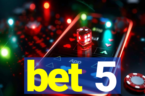 bet 5